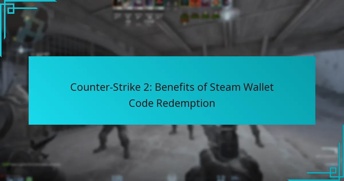 Counter-Strike 2: Benefits of Steam Wallet Code Redemption