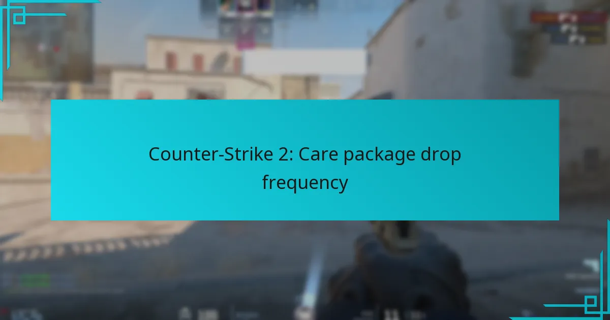 Counter-Strike 2: Care package drop frequency