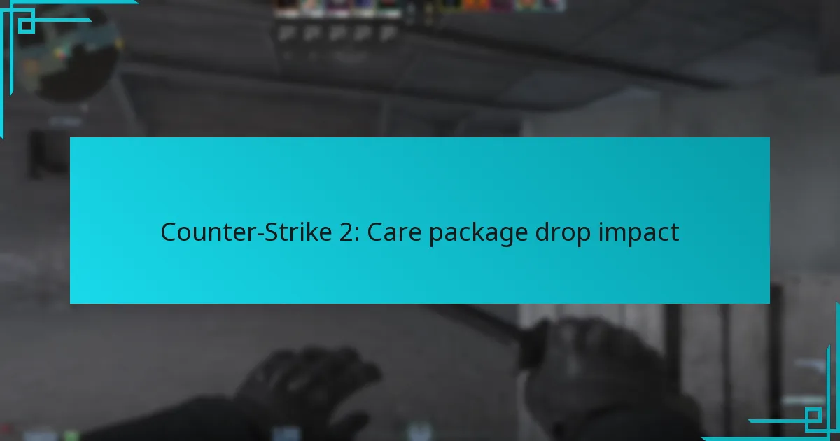Counter-Strike 2: Care package drop impact