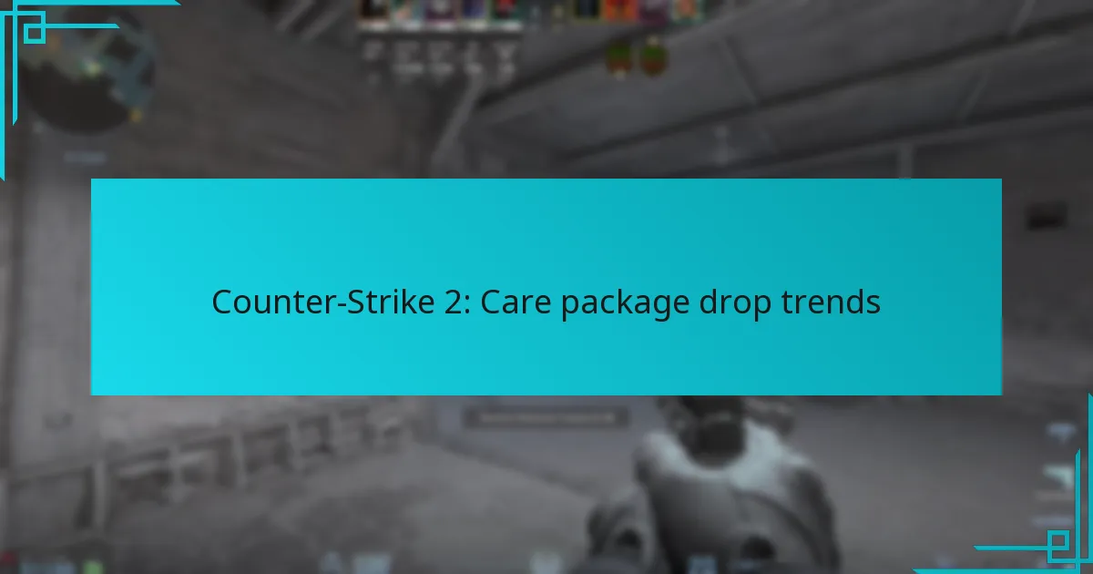 Counter-Strike 2: Care package drop trends