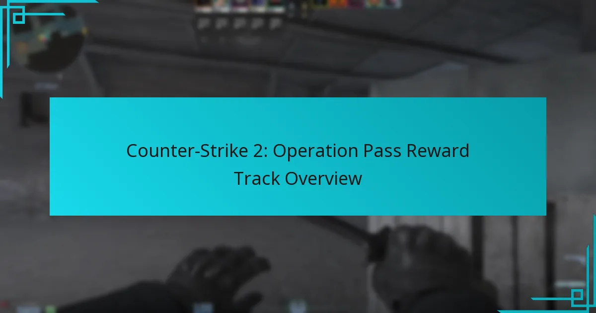 Counter-Strike 2: Operation Pass Reward Track Overview