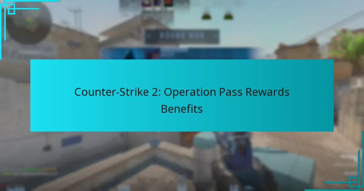 Counter-Strike 2: Operation Pass Rewards Benefits