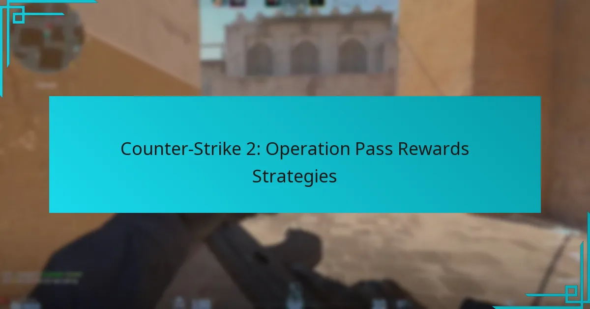 Counter-Strike 2: Operation Pass Rewards Strategies
