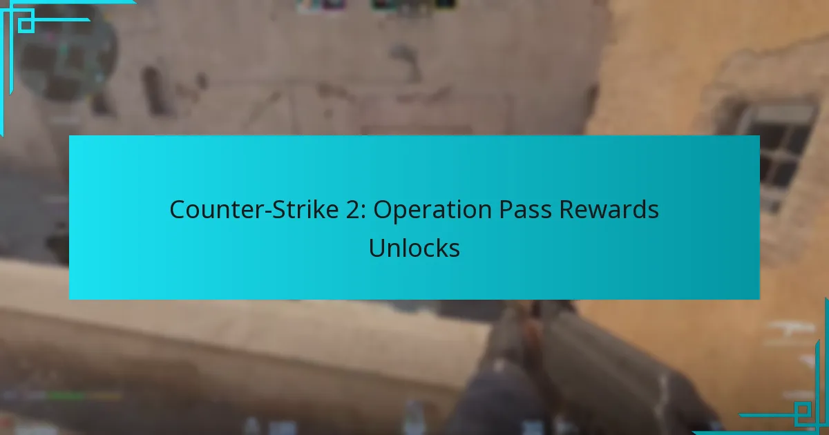 Counter-Strike 2: Operation Pass Rewards Unlocks