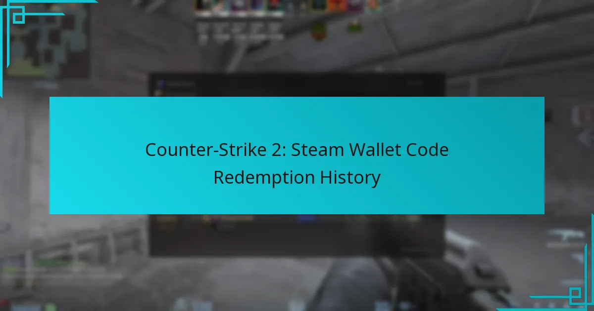 Counter-Strike 2: Steam Wallet Code Redemption History