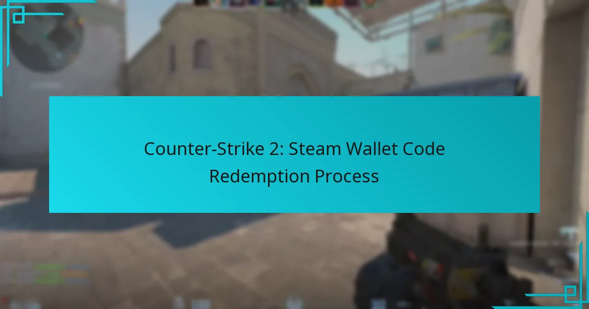 Counter-Strike 2: Steam Wallet Code Redemption Process