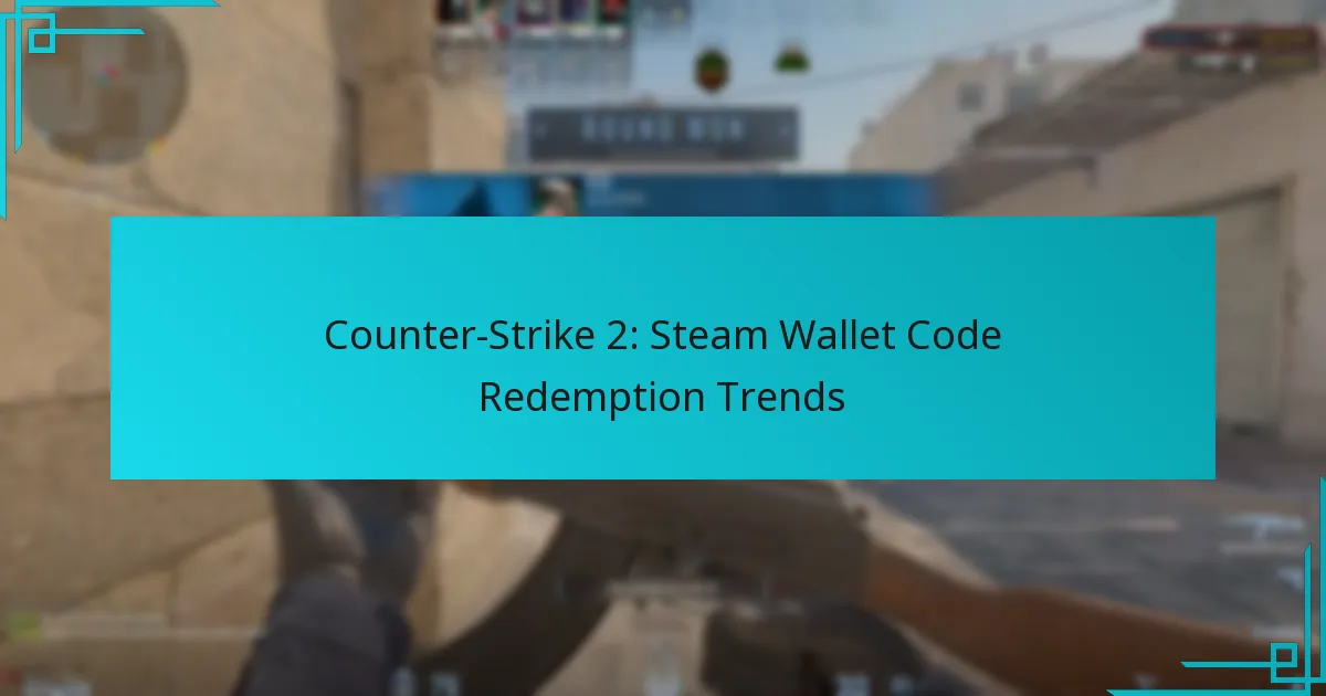 Counter-Strike 2: Steam Wallet Code Redemption Trends