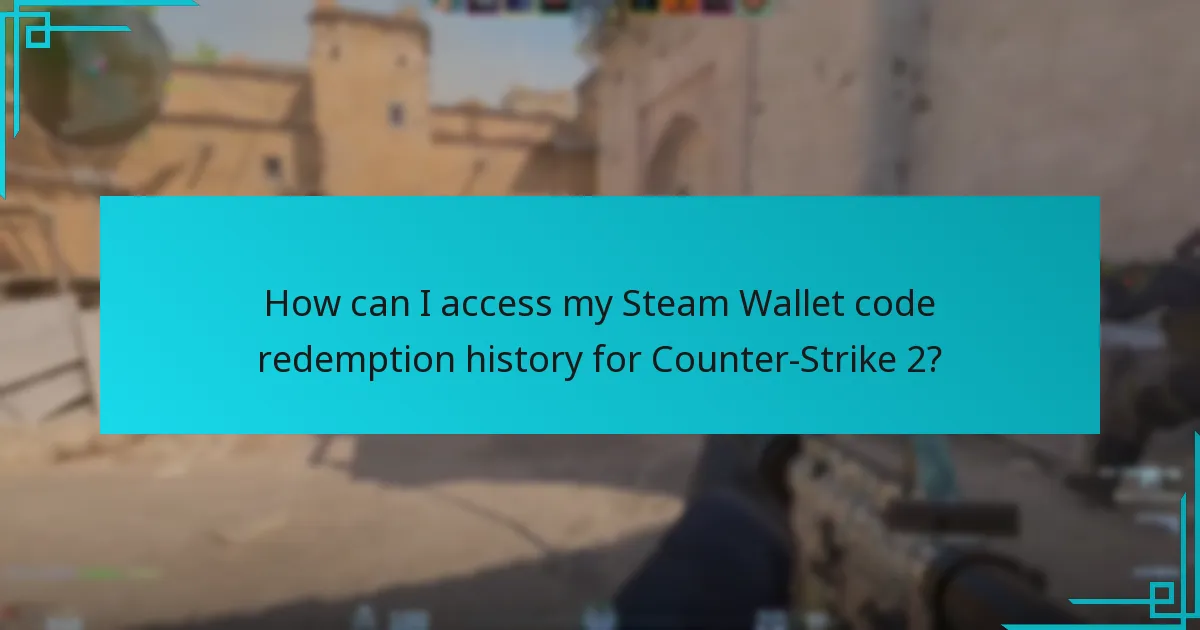 How can I access my Steam Wallet code redemption history for Counter-Strike 2?