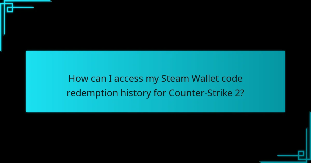 How can I access my Steam Wallet code redemption history for Counter-Strike 2?