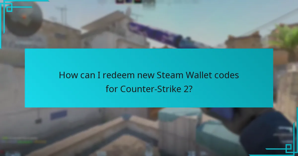How can I redeem new Steam Wallet codes for Counter-Strike 2?