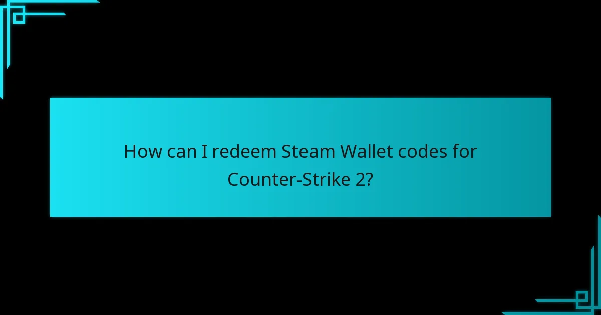 How can I redeem Steam Wallet codes for Counter-Strike 2?