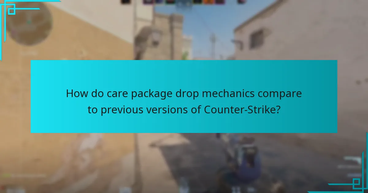 How do care package drop mechanics compare to previous versions of Counter-Strike?