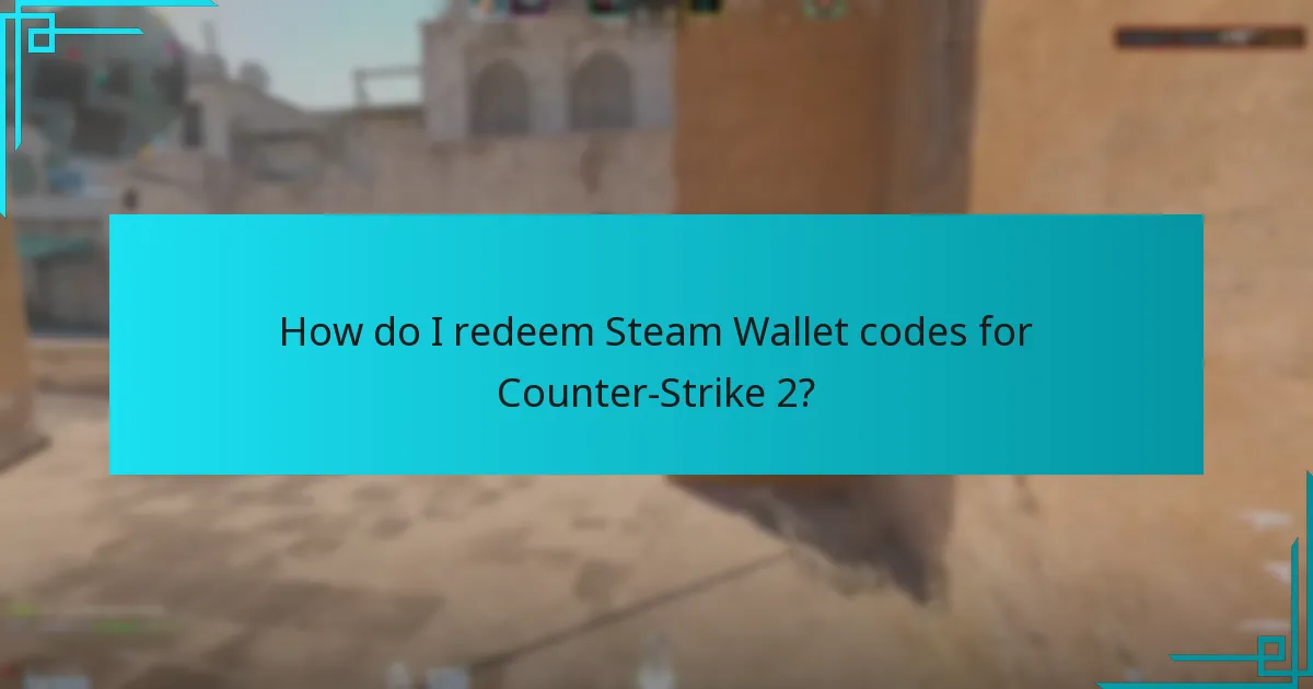 How do I redeem Steam Wallet codes for Counter-Strike 2?