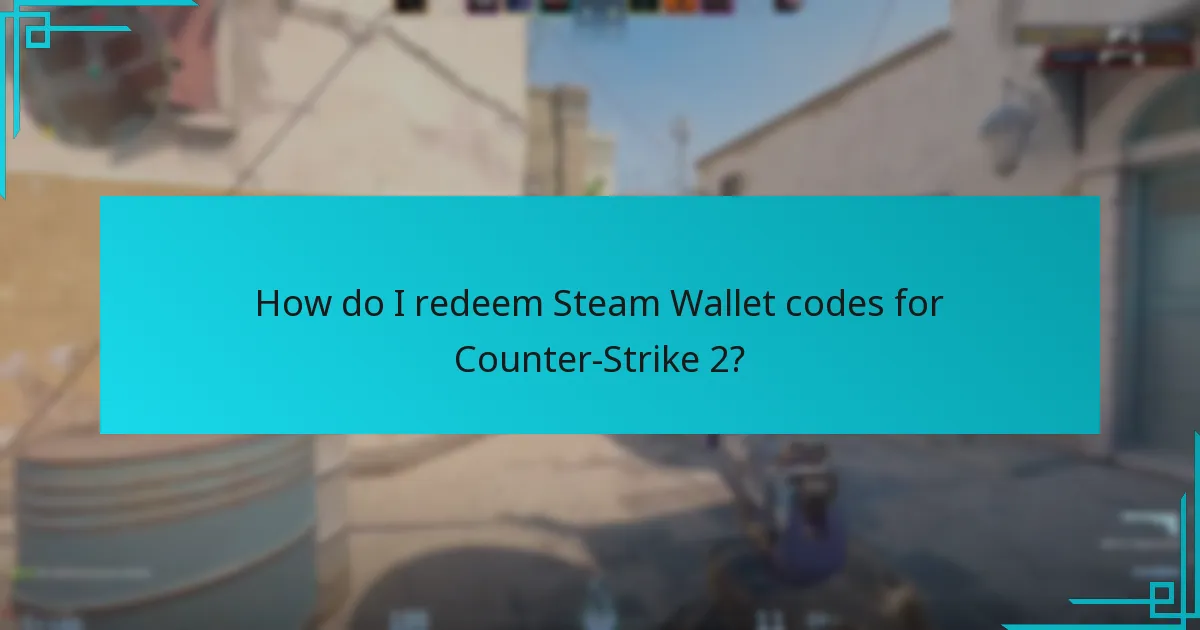 How do I redeem Steam Wallet codes for Counter-Strike 2?
