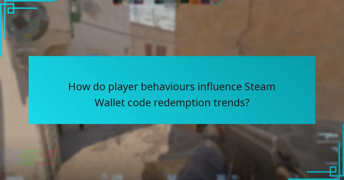 How do player behaviours influence Steam Wallet code redemption trends?