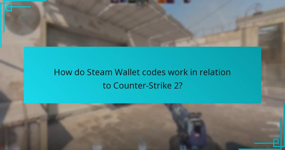 How do Steam Wallet codes work in relation to Counter-Strike 2?