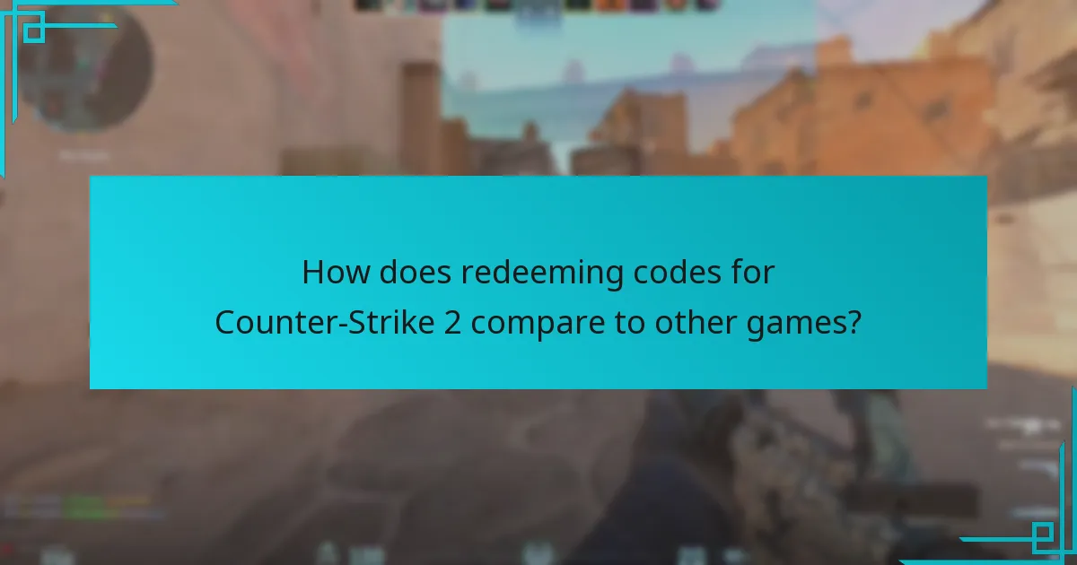 How does redeeming codes for Counter-Strike 2 compare to other games?