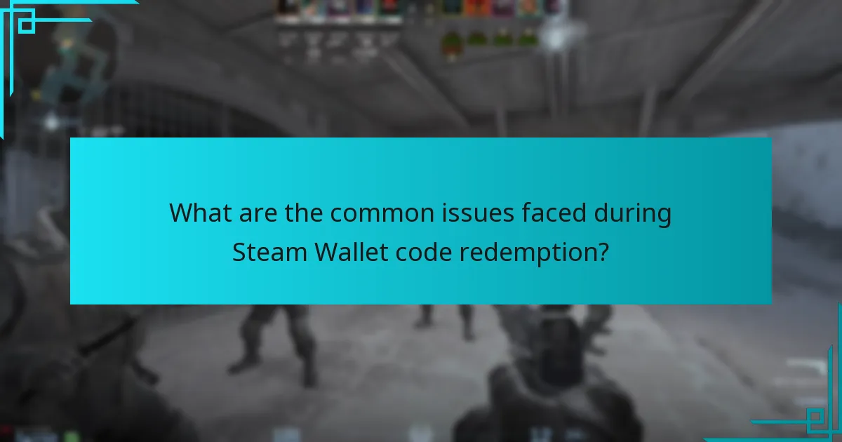 What are the common issues faced during Steam Wallet code redemption?