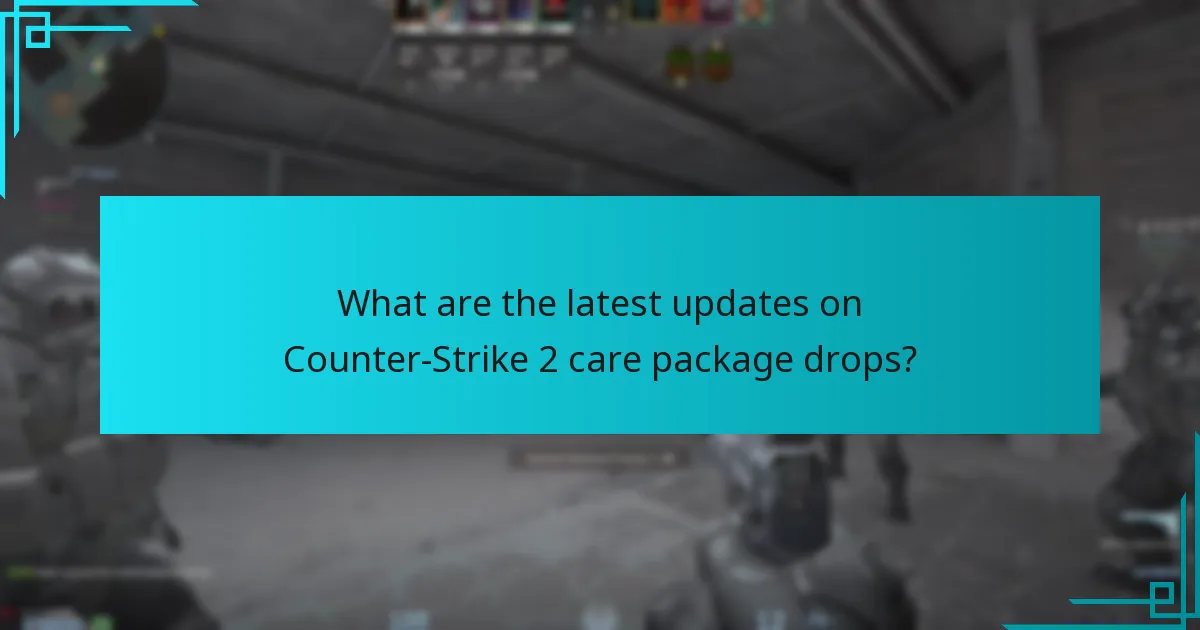 What are the differences between care package drops in Counter-Strike 2 and previous versions?