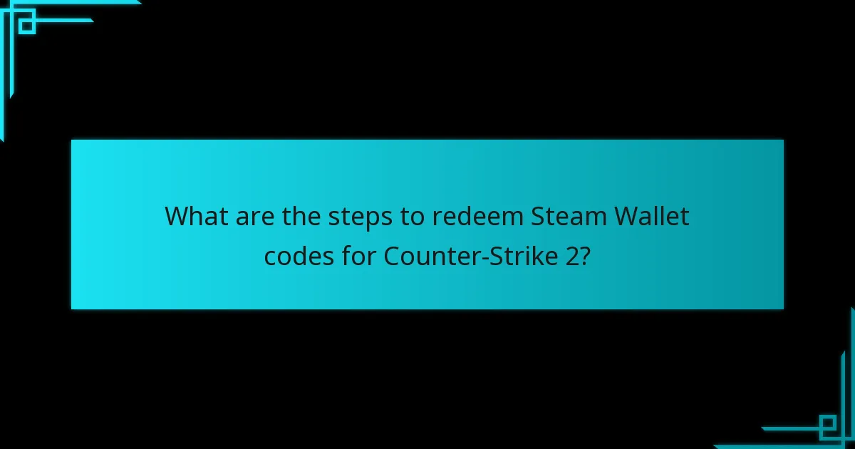 What recent updates affect Steam Wallet code redemption for Counter-Strike 2?