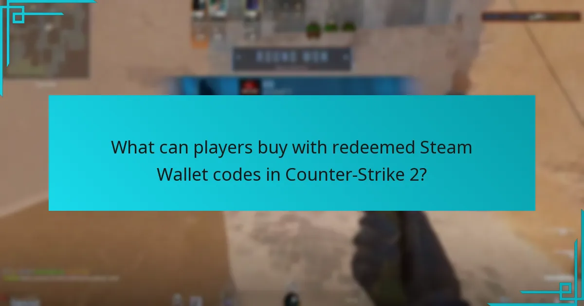 What can players buy with redeemed Steam Wallet codes in Counter-Strike 2?