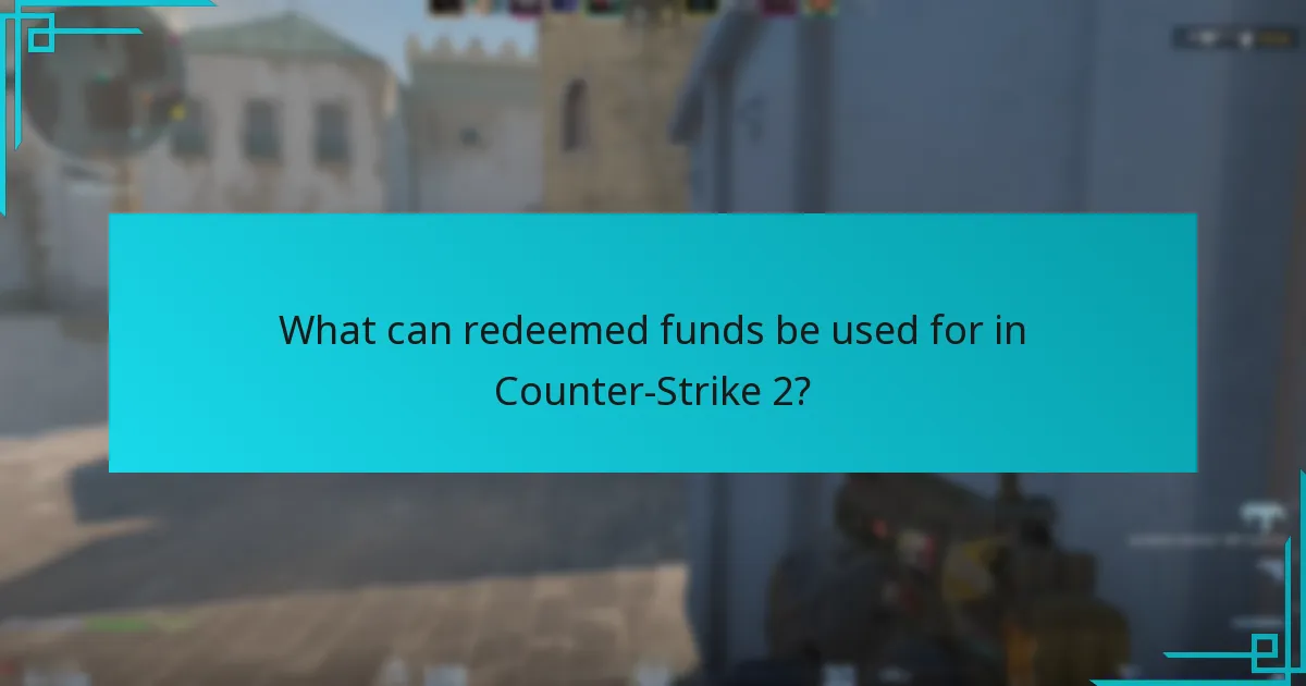 What can redeemed funds be used for in Counter-Strike 2?