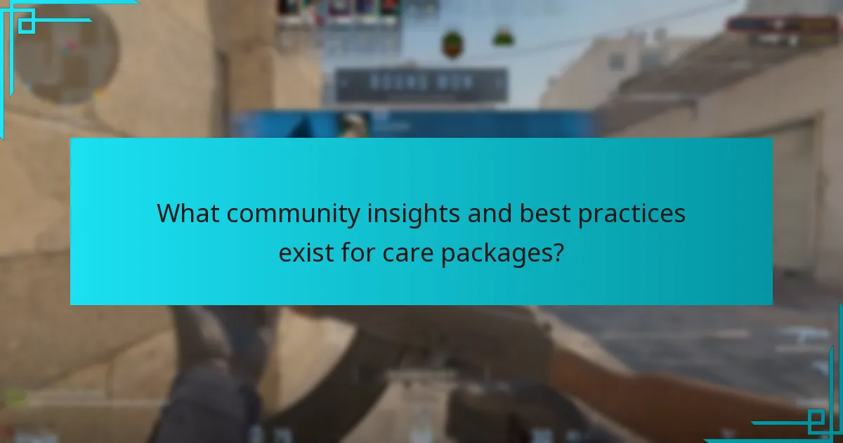 What community insights and best practices exist for care packages?