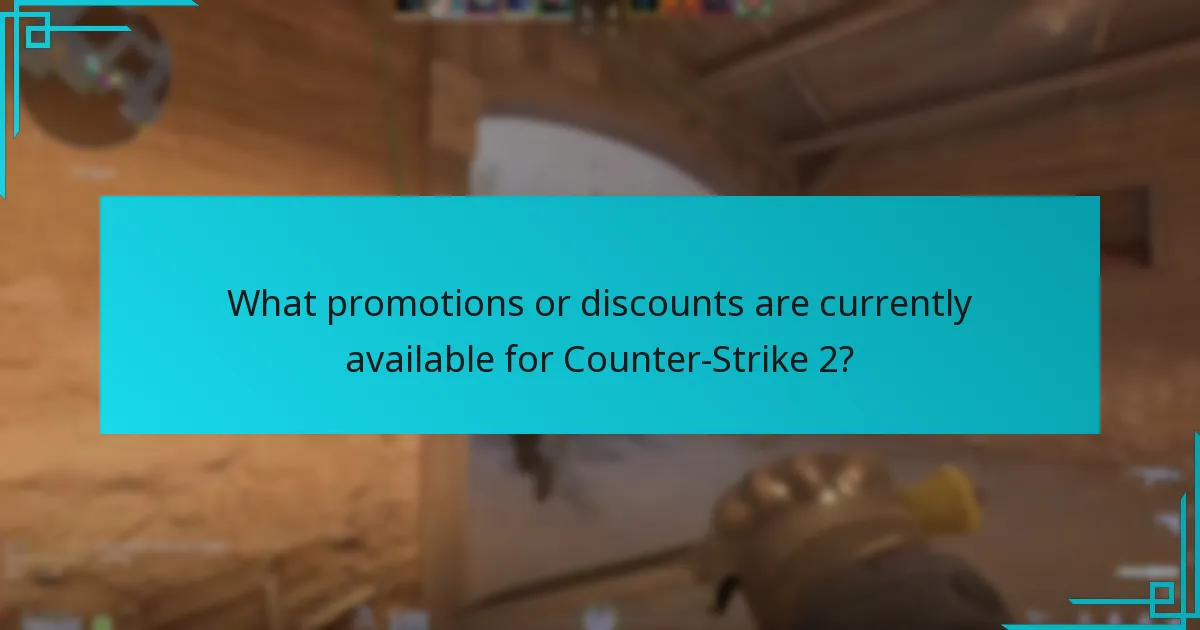 What promotions or discounts are currently available for Counter-Strike 2?