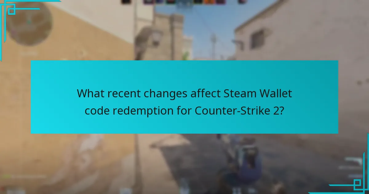 What recent changes affect Steam Wallet code redemption for Counter-Strike 2?