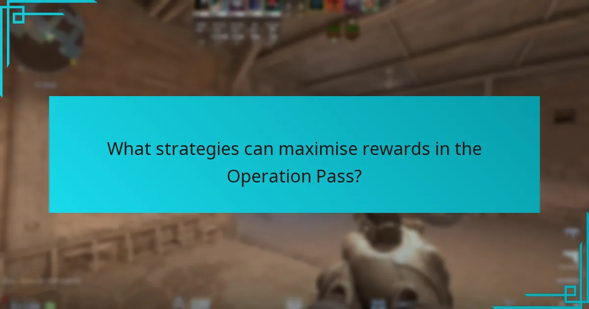 What strategies can maximise rewards in the Operation Pass?