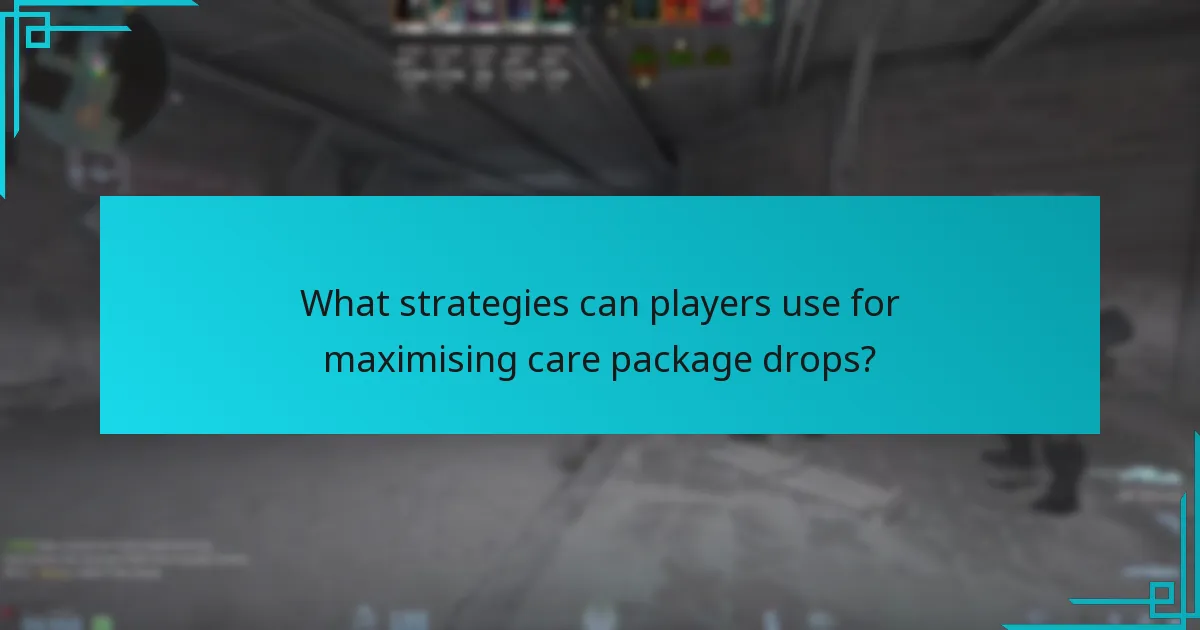 What strategies can players use for maximising care package drops?