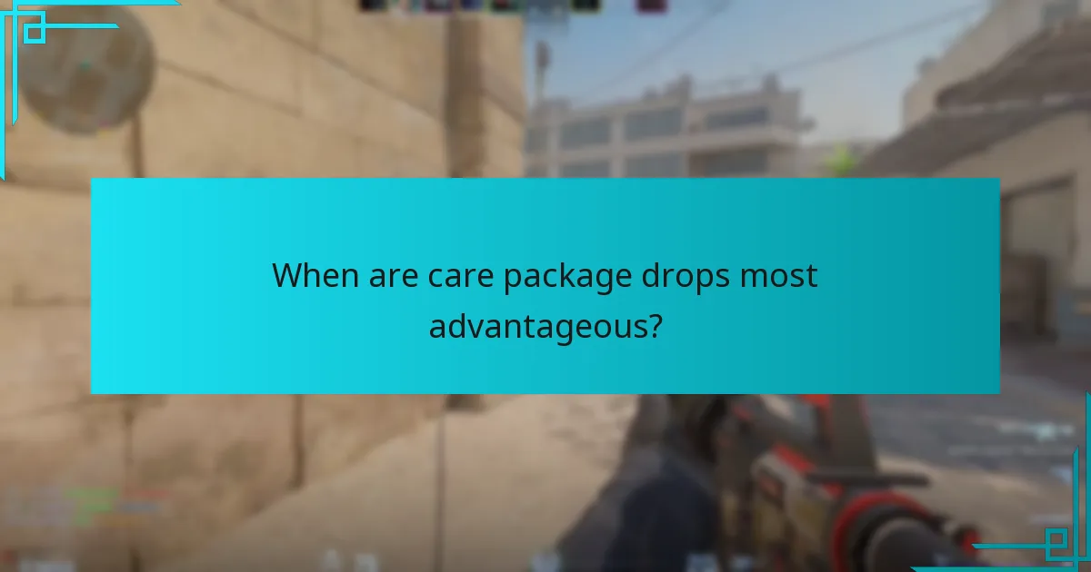 When are care package drops most advantageous?
