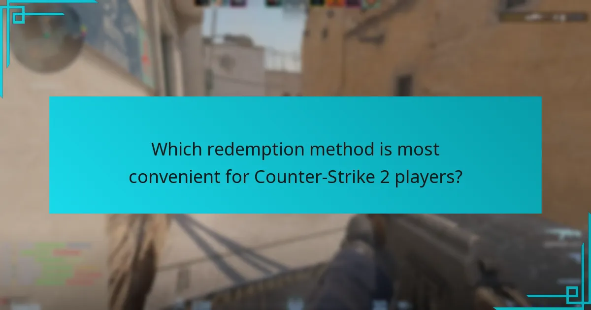 Which redemption method is most convenient for Counter-Strike 2 players?