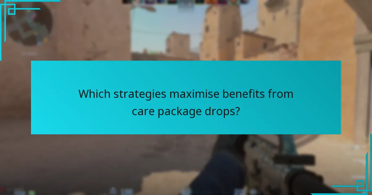 Which strategies maximise benefits from care package drops?